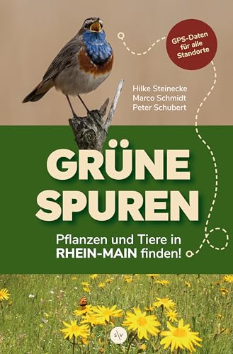 Grüne Spuren: Pflanzen und Tiere in Rhein-Main finden! von Societäts-Verlag