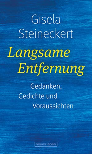 Langsame Entfernung: Gedanken, Gedichte und Voraussichten von Neues Leben