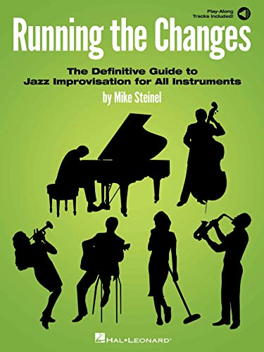 Running the Changes: The Definitive Guide to Jazz Improvisation for All Instruments: Includes Downloadable Audio