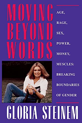 Moving Beyond Words: Age, Rage, Sex, Power, Money, Muscles: Breaking the Boundries of Gender: Age, Rage, Sex, Power, Money, Muscles: Breaking Boundaries of Gender