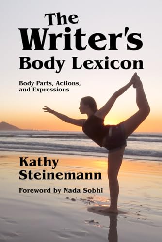 The Writer's Body Lexicon: Body Parts, Actions, and Expressions (The Writer's Lexicon, Band 3) von K. Steinemann Enterprises