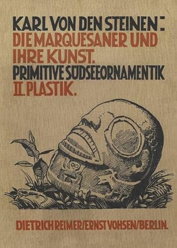 Die Marquesaner und ihre Kunst: Primitive Südseeornamentik; Band 2: Plastik