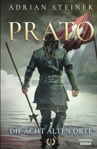 Prato Band 1 – Die acht alten Orte: Historischer Roman über die Schweiz im Mittelalter (Schweizer Mittelalter Saga, Band 3) von EK-2 Publishing