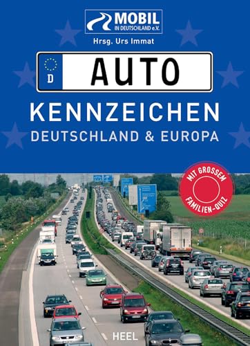 Das große Buch der Autokennzeichen. ALLE! Kennzeichen von Deutschland und Europa.: Mit großem Familienquiz für lange Reisen in den Urlaub. ... für Reise und Ferien, Ratespaß unterwegs. Das große Buch der Autokennzeichen. ALLE! Kennzeichen von Deutschland und Europa.: Mit großem Familienquiz für lange Reisen in den Urlaub. ... für Reise und Ferien, Ratespaß unterwegs.