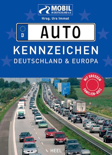 Auto-Kennzeichen (Autokennzeichen): Deutschland und Europa. Mit großem Familienquiz für lange Reisen in den Urlaub. Kinder-Reisespiel, Mitmachbuch für ... keine Langeweile mehr auf Autofahrten von Heel Verlag GmbH