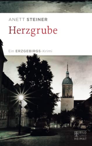 Herzgrube: Ein Erzgebirgs-Krimi