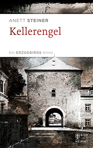 Kellerengel: Ein ERZGEBIRGS-Krimi