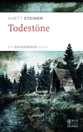 Todestöne: Ein Erzgebirgs-Krimi von Bild und Heimat Verlag