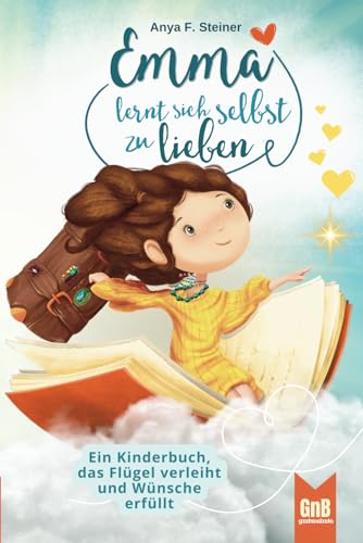 Emma lernt sich selbst zu lieben – Ein Kinderbuch, das Flügel verleiht und Wünsche erfüllt von EverBooks