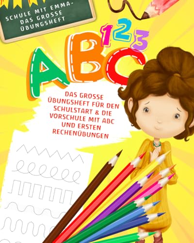 Schule mit Emma – Das große Übungsheft für den Schulstart & die Vorschule mit ABC und ersten Rechenübungen: Druckschrift, Schreibschrift, Zahlen und ... sowie Vorschüler und Vorschülerinnen von Independently published