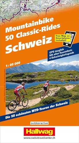 Schweiz, 50 Mountainbike Classic-Rides: GPS Tauglich, Mit allen Tourenfacts, 3 Schwierigkeitsgrade, Free Map on Smartphone included! (Hallwag Führer)