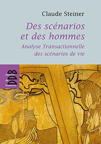 Des scénarios et des hommes: Analyse transactionnelle des scénarios de vie von Desclée De Brouwer
