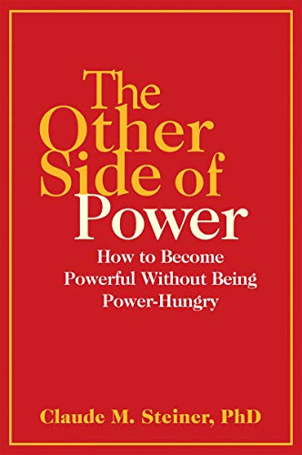 Other Side of Power: How to Become Powerful without Being Power-Hungry