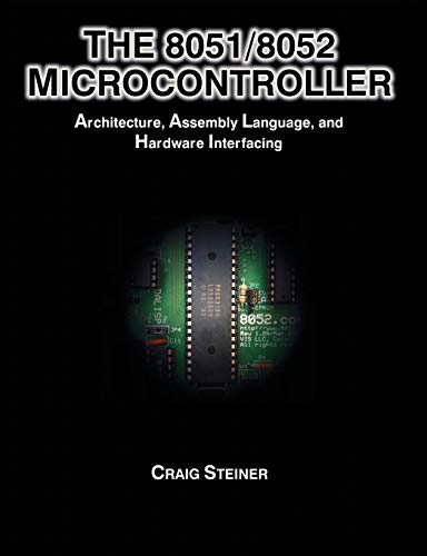 The 8051/8052 Microcontroller: Architecture, Assembly Language, and Hardware Interfacing von Universal Publishers