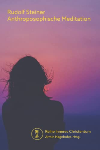 Anthroposophische Meditation (Inneres Christentum)