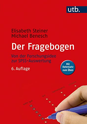 Der Fragebogen: Von der Forschungsidee zur SPSS-Auswertung von UTB GmbH