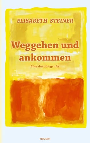 Weggehen und ankommen: Eine Autobiografie von Novum Pro