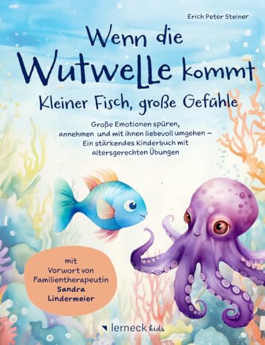 Wenn die Wutwelle kommt – Kleiner Fisch, große Gefühle: Große Emotionen spüren, annehmen und mit ihnen liebevoll umgehen – Ein stärkendes Kinderbuch mit altersgerechten Übungen Wenn die Wutwelle kommt – Kleiner Fisch, große Gefühle: Große Emotionen spüren, annehmen und mit ihnen liebevoll umgehen – Ein stärkendes Kinderbuch mit altersgerechten Übungen