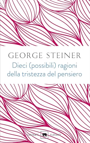 Dieci (possibili) ragioni della tristezza del pensiero (Gli elefanti. Saggi)