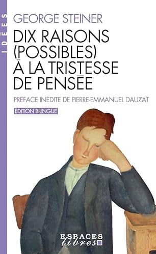 Dix raisons (possibles) à la tristesse de pensée (Espaces Libres - Idées)