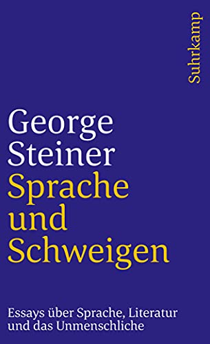 Sprache und Schweigen: Essays über Sprache, Literatur und das Unmenschliche. Deutsch von Axel Kaun (suhrkamp taschenbuch) von Suhrkamp Verlag AG