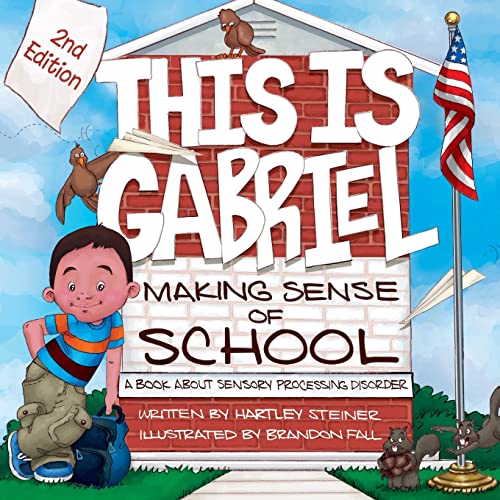This Is Gabriel: Making Sense of School: A Book about Sensory Processing Disorder