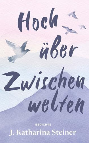Hoch über Zwischenwelten: Gedichte von Buchschmiede von Dataform Media GmbH
