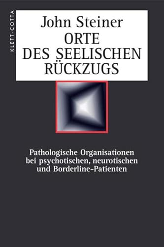 Orte des seelischen Rückzugs: Pathologische Organisationen bei psychotischen, neurotischen und Borderline-Patienten