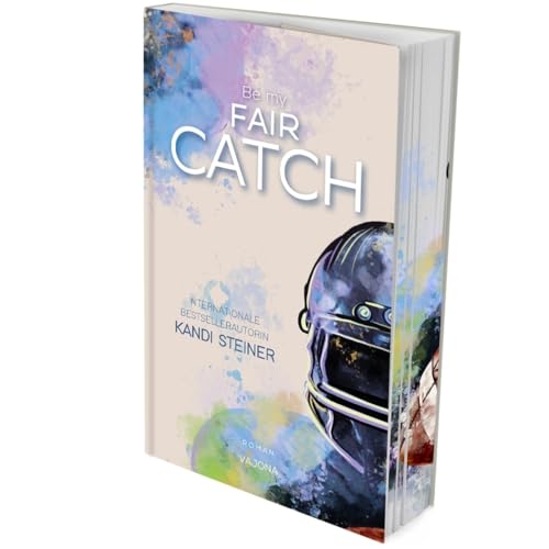 Be my FAIR CATCH (Red Zone Rivals 1): Der erste Band einer ergreifenden Football-Reihe von Bestsellerautorin Kandi Steiner. Mit limitiertem Farbschnitt! von VAJONA Verlag