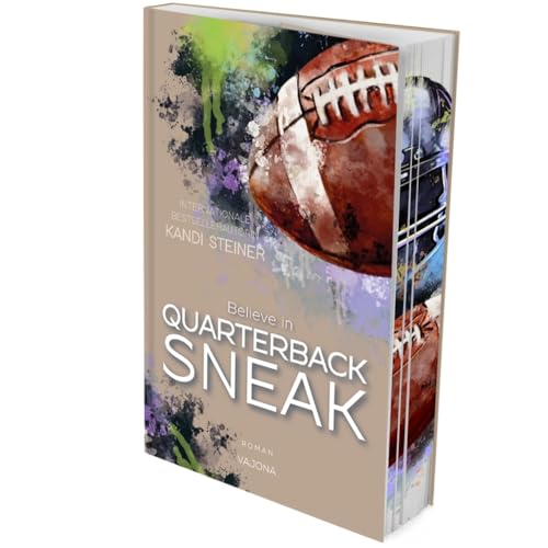 Believe in QUARTERBACK SNEAK (Red Zone Rivals 3): Der dritte Band einer ergreifenden Football-Reihe von Bestsellerautorin Kandi Steiner. Mit limitiertem Farbschnitt! von VAJONA Verlag