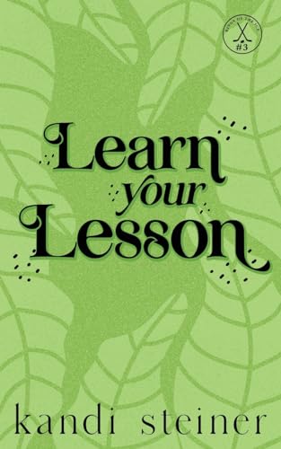 Learn Your Lesson: Special Edition Learn Your Lesson: Special Edition von Kandi Steiner, LLC