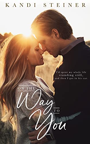 On the Way to You On the Way to You von Kandi Steiner, LLC