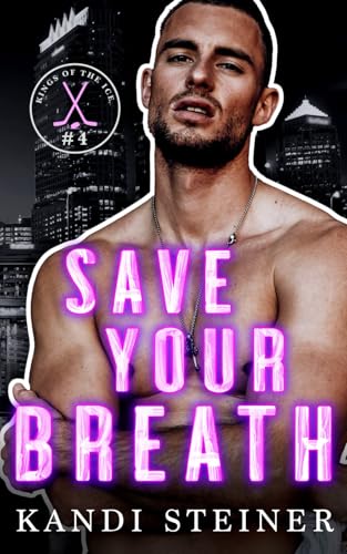 Save Your Breath: A Fake Engagement Hockey Romance (Kings of the Ice) von Independently published