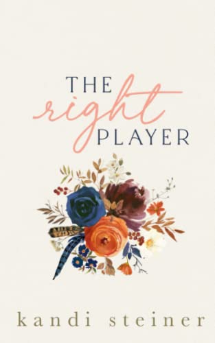 The Right Player: A Sports Romance: Special Edition von Independently published