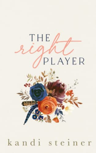 The Right Player: A Sports Romance: Special Edition The Right Player: A Sports Romance: Special Edition
