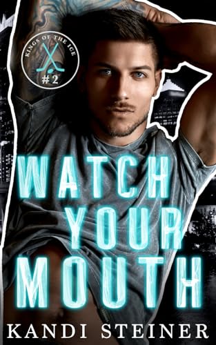 Watch Your Mouth (Kings of the Ice) von Independently published