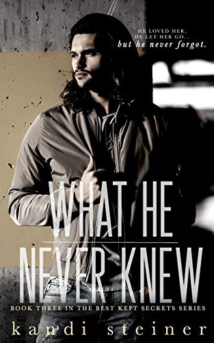 What He Never Knew (Best Kept Secrets, Band 3) von Independently Published