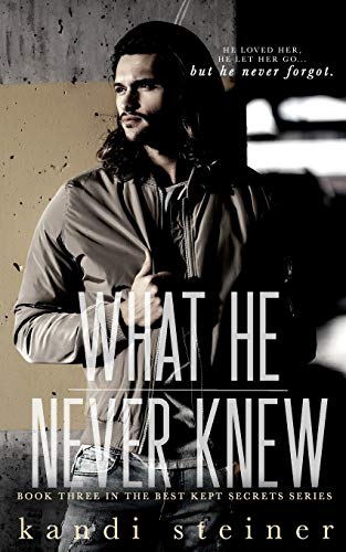 What He Never Knew (Best Kept Secrets, Band 3)