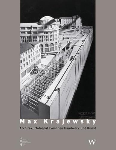 Max Krajewsky: Architekturfotograf zwischen Handwerk und Kunst