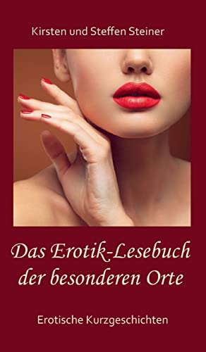 Das Erotik-Lesebuch der besonderen Orte: Erotische Kurzgeschichten von tredition