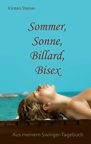 Sommer, Sonne, Billard, Bisex: Aus meinem Swinger-Tagebuch Sommer, Sonne, Billard, Bisex: Aus meinem Swinger-Tagebuch