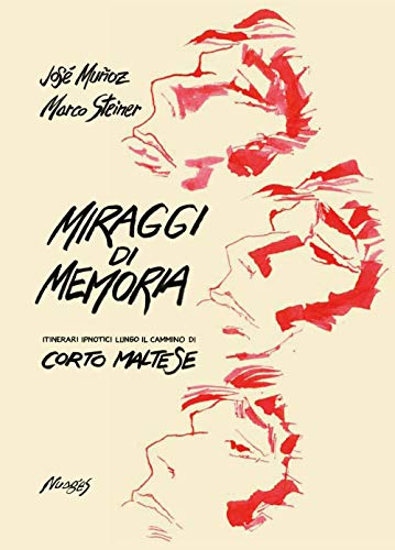 Miraggi di memoria. Itinerari ipnotici lungo il cammino di Corto Maltese von Nuages