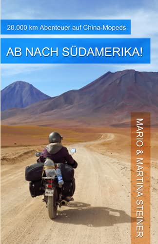 Ab nach Südamerika!: 20.000 km Abenteuer auf China-Mopeds von Independently published