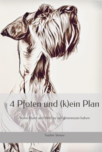 4 Pfoten und (k)ein Plan: Wenn Hund und Held zu viel gemeinsam haben von Independently published