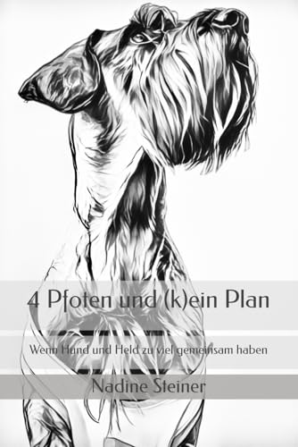 4 Pfoten und (k)ein Plan: Wenn Hund und Held zu viel gemeinsam haben von Independently published