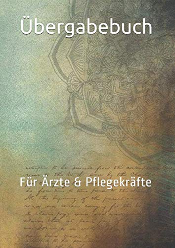 Übergabebuch: Für Ärzte & Pflegekräfte von Independently published