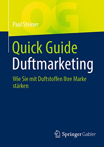 Quick Guide Duftmarketing: Wie Sie mit Duftstoffen Ihre Marke stärken von Springer