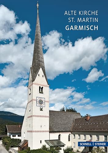 Garmisch-Partenkirchen: Alte Pfarrkirche St. Martin in Garmisch (Kleine Kunstführer / Kleine Kunstführer / Kirchen u. Klöster)