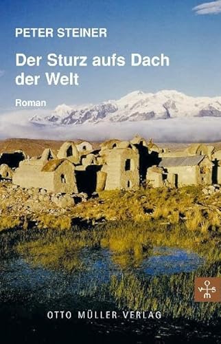 Der Sturz aufs Dach der Welt: Roman von Otto Müller Verlag GmbH
