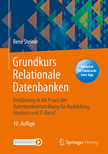 Grundkurs Relationale Datenbanken: Einführung in die Praxis der Datenbankentwicklung für Ausbildung, Studium und IT-Beruf von Springer-Verlag GmbH